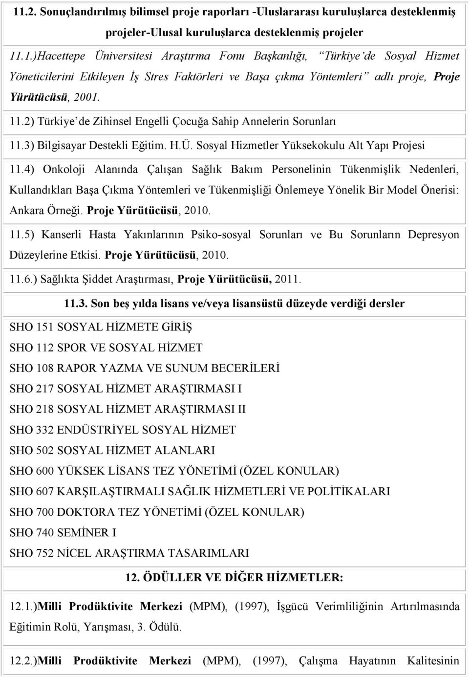 4) Onkoloji Alanında Çalışan Sağlık Bakım Personelinin Tükenmişlik Nedenleri, Kullandıkları Başa Çıkma Yöntemleri ve Tükenmişliği Önlemeye Yönelik Bir Model Önerisi: Ankara Örneği.