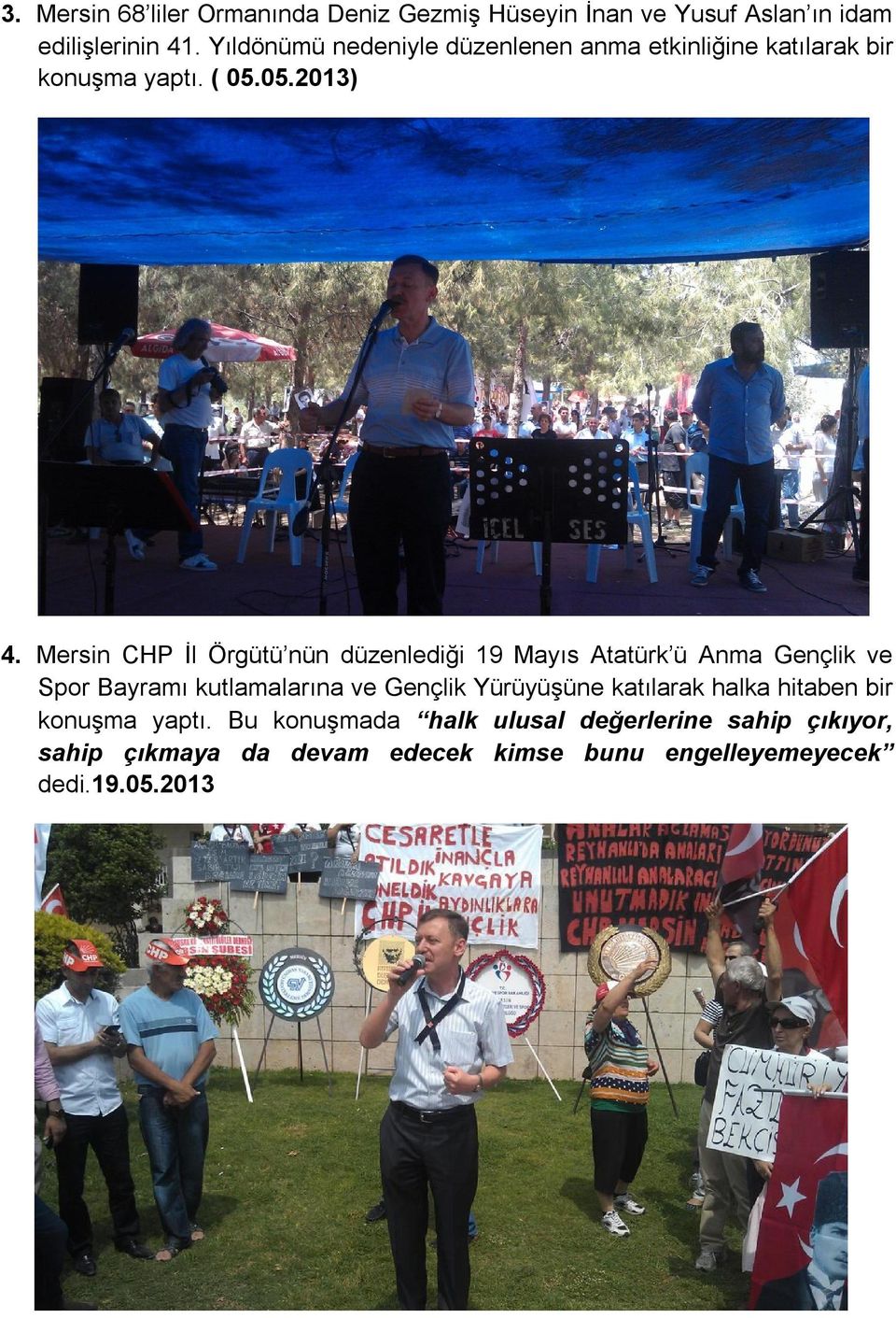 Mersin CHP İl Örgütü nün düzenlediği 19 Mayıs Atatürk ü Anma Gençlik ve Spor Bayramı kutlamalarına ve Gençlik