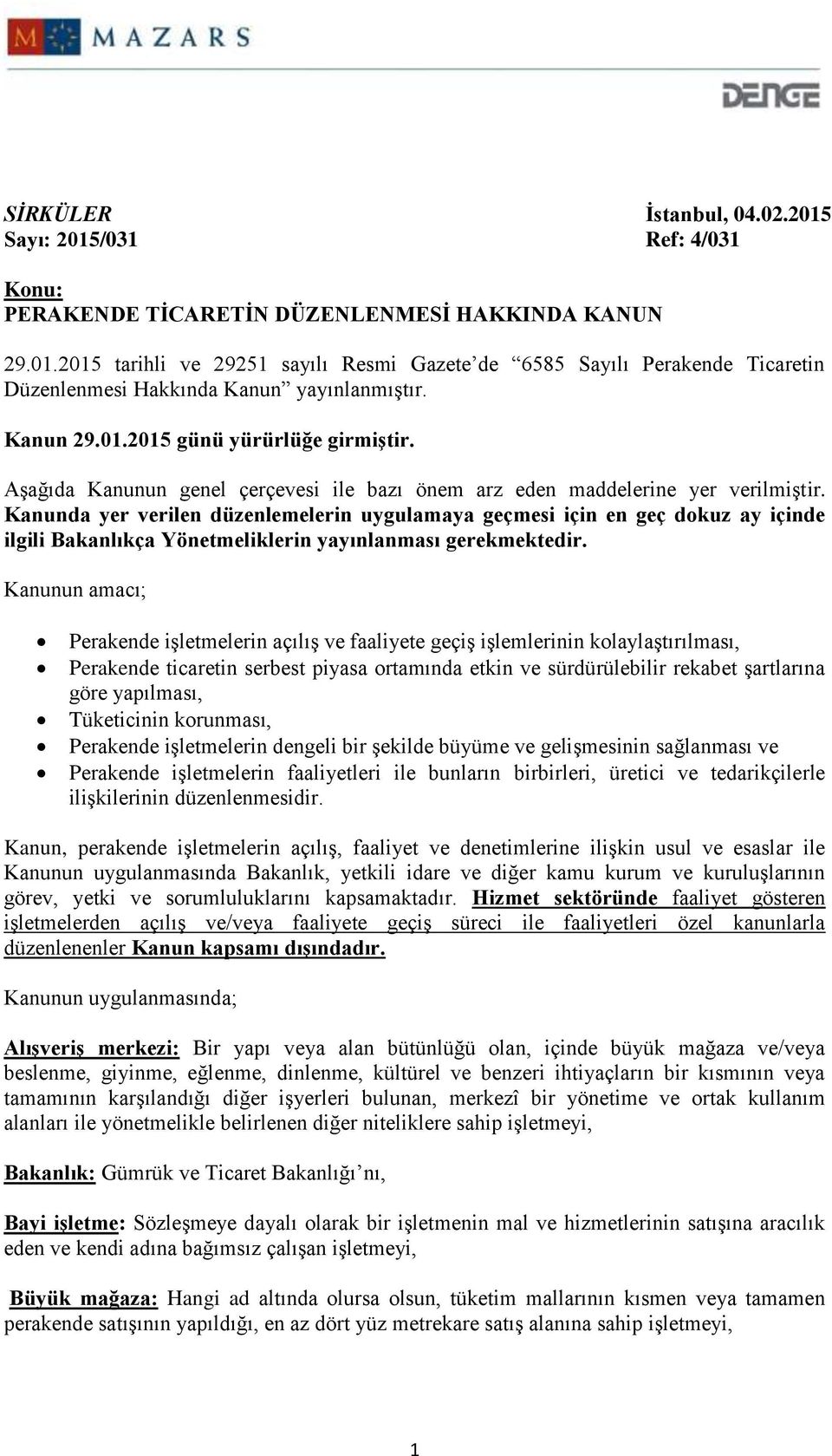 Kanunda yer verilen düzenlemelerin uygulamaya geçmesi için en geç dokuz ay içinde ilgili Bakanlıkça Yönetmeliklerin yayınlanması gerekmektedir.