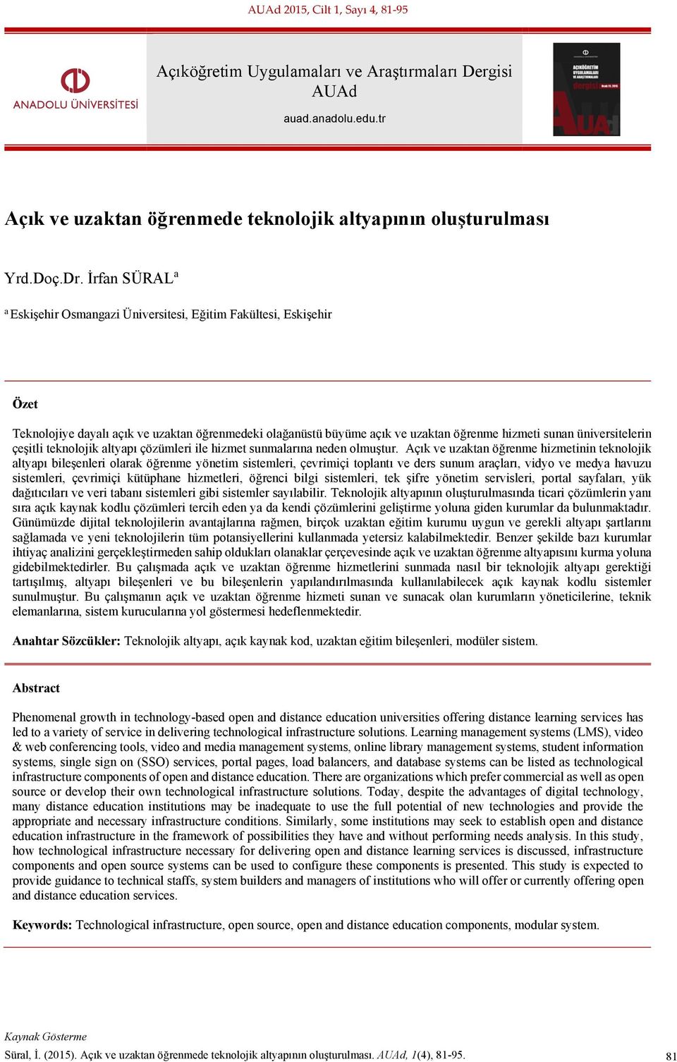 üniversitelerin çeşitli teknolojik altyapı çözümleri ile hizmet sunmalarına neden olmuştur.