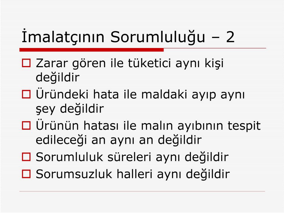 Ürünün hatası ile malın ayıbının tespit edileceği an aynı an