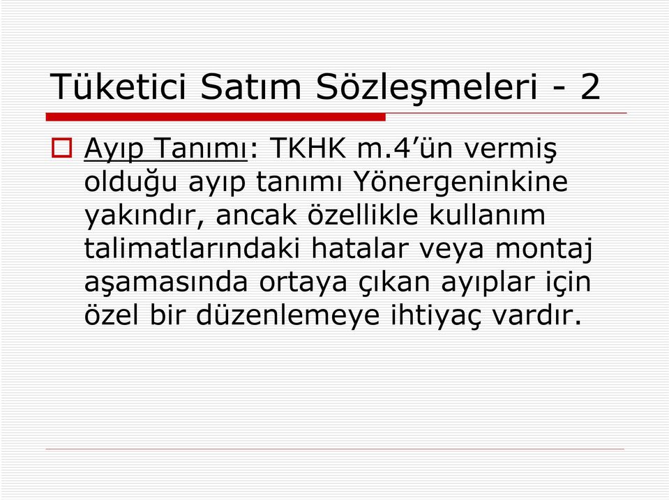 ancak özellikle kullanım talimatlarındaki hatalar veya