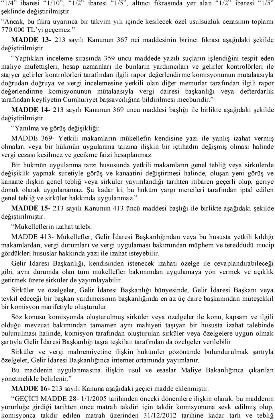 MADDE 13-213 sayılı Kanunun 367 nci maddesinin birinci fıkrası aģağıdaki Ģekilde değiģtirilmiģtir.