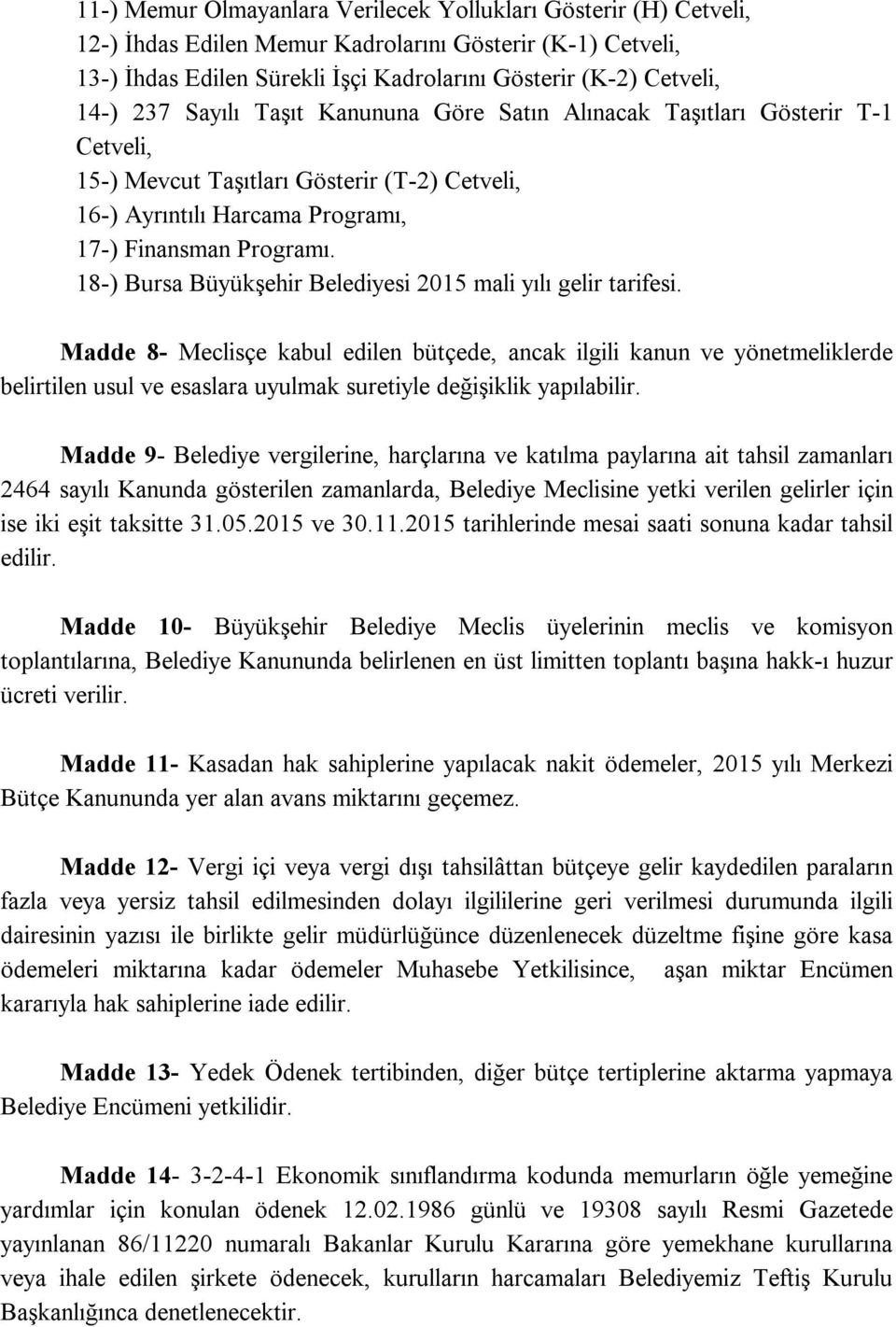 18-) Bursa Büyükşehir Belediyesi 2015 mali yılı gelir tarifesi.
