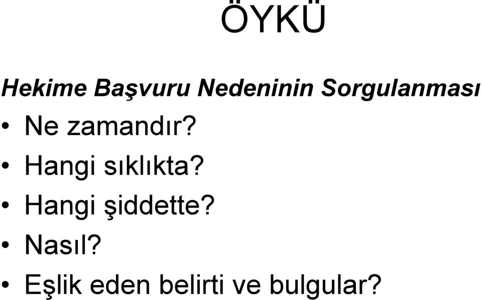 Hangi sıklıkta? Hangi şiddette?