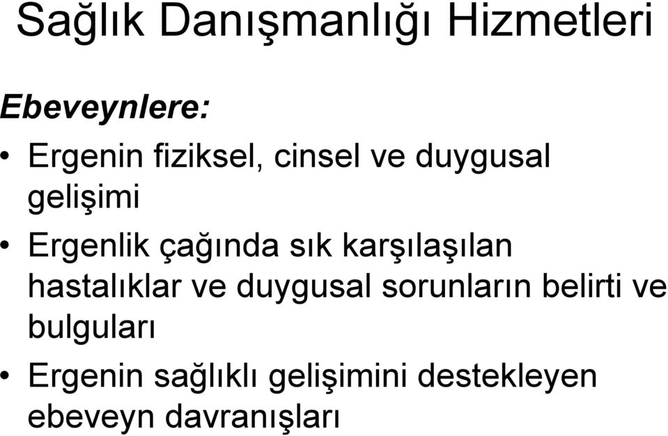 karşılaşılan hastalıklar ve duygusal sorunların belirti ve