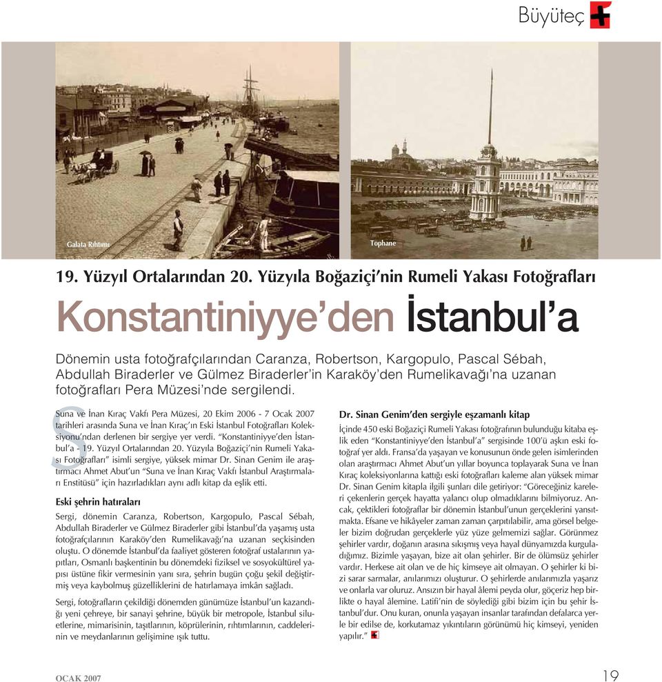 Karaköy den Rumelikava na uzanan foto raflar Pera Müzesi nde sergilendi.