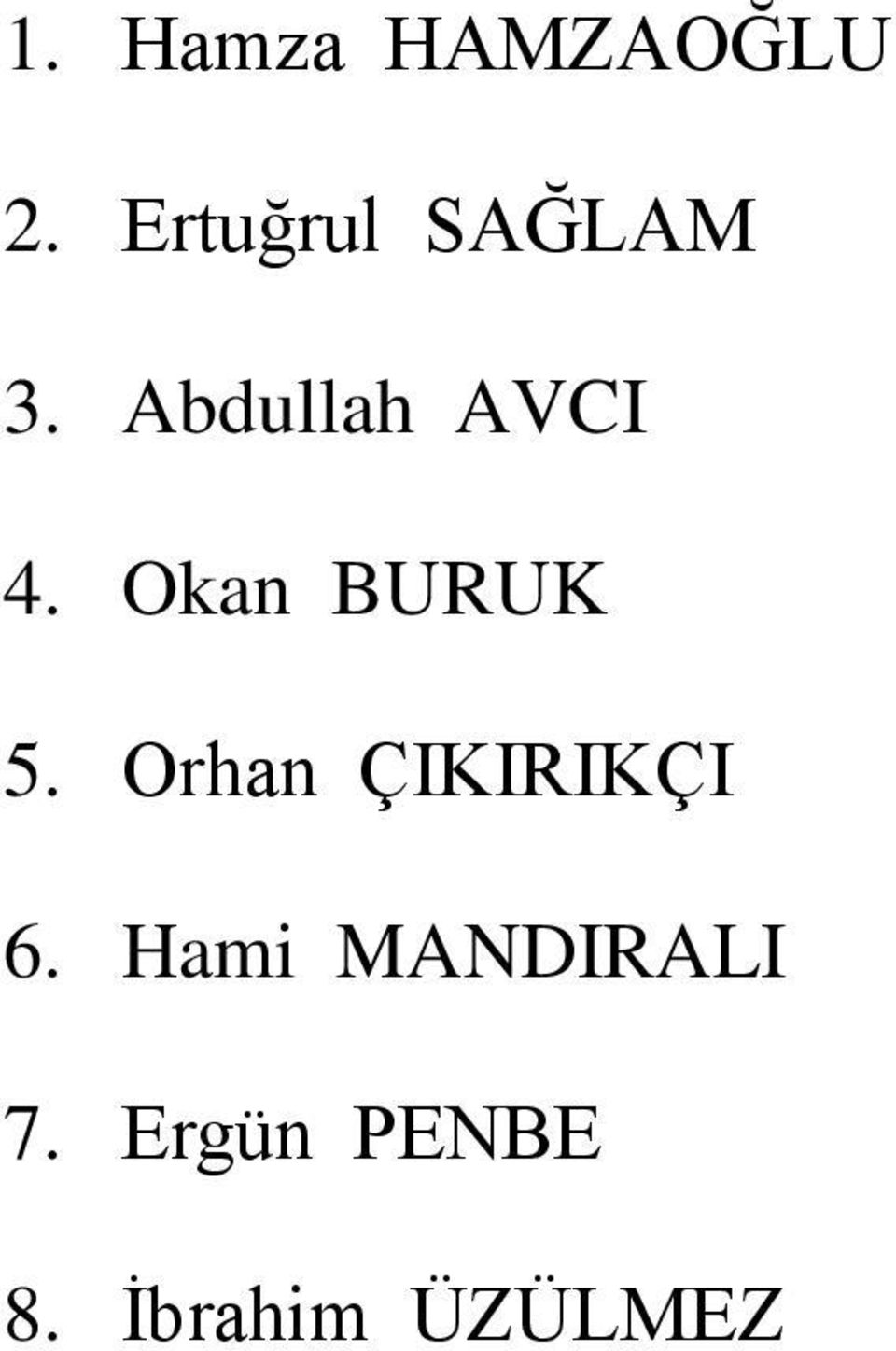 Okan BURUK 5. Orhan ÇIKIRIKÇI 6.