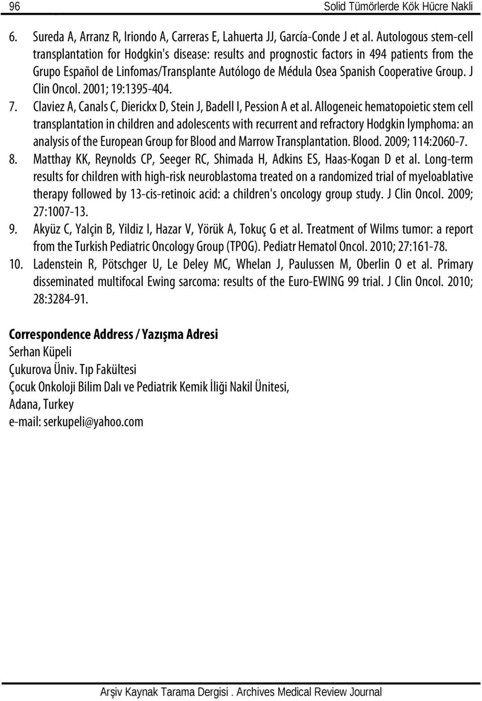 Group. J Clin Oncol. 2001; 19:1395-404. 7. Claviez A, Canals C, Dierickx D, Stein J, Badell I, Pession A et al.