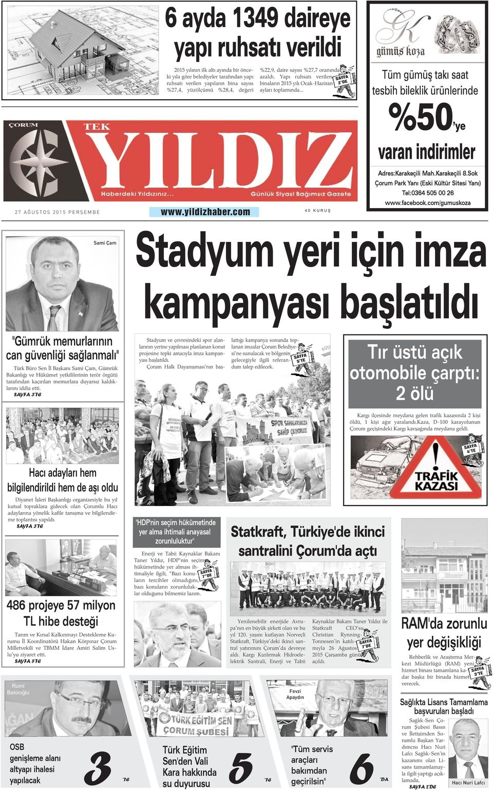 .. SAYFA 2 DE Tüm gümüþ taký saat tesbih bileklik ürünlerinde %50 ye varan indirimler 27 AÐUSTOS 2015 PERÞEMBE www.yildizhaber.com 40 KURUÞ Adres:Karakeçili Mah.Karakeçili 8.