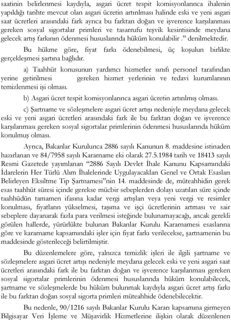 Bu hükme göre, fiyat farkı ödenebilmesi, üç ko ulun birlikte gerçekle mesi artına ba lıdır.