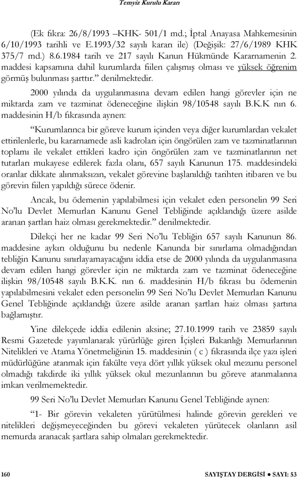 2000 yılında da uygulanmasına devam edilen hangi görevler için ne miktarda zam ve tazminat ödenece ine ili kin 98/10548 sayılı B.K.K nın 6.