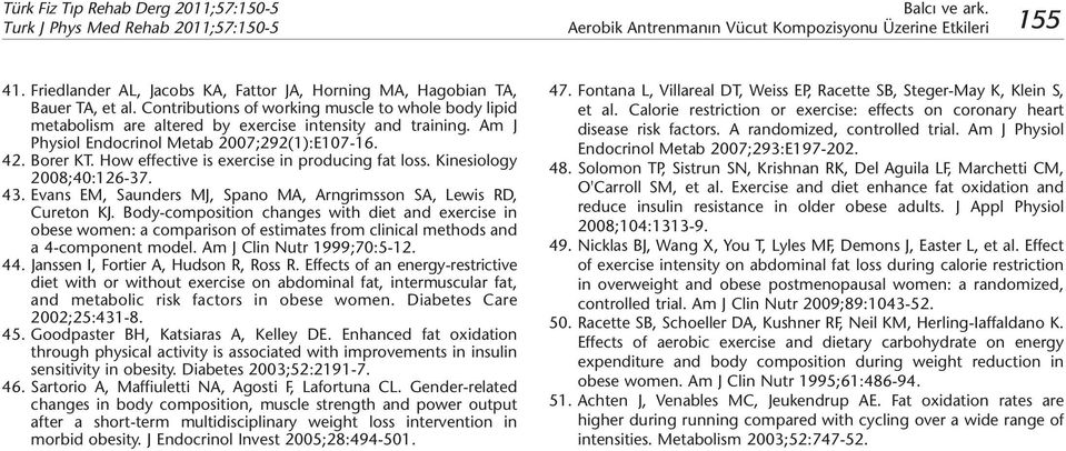 How effective is exercise in producing fat loss. Kinesiology 2008;40:126-37. 43. vans M, Saunders MJ, Spano MA, Arngrimsson SA, Lewis RD, Cureton KJ.