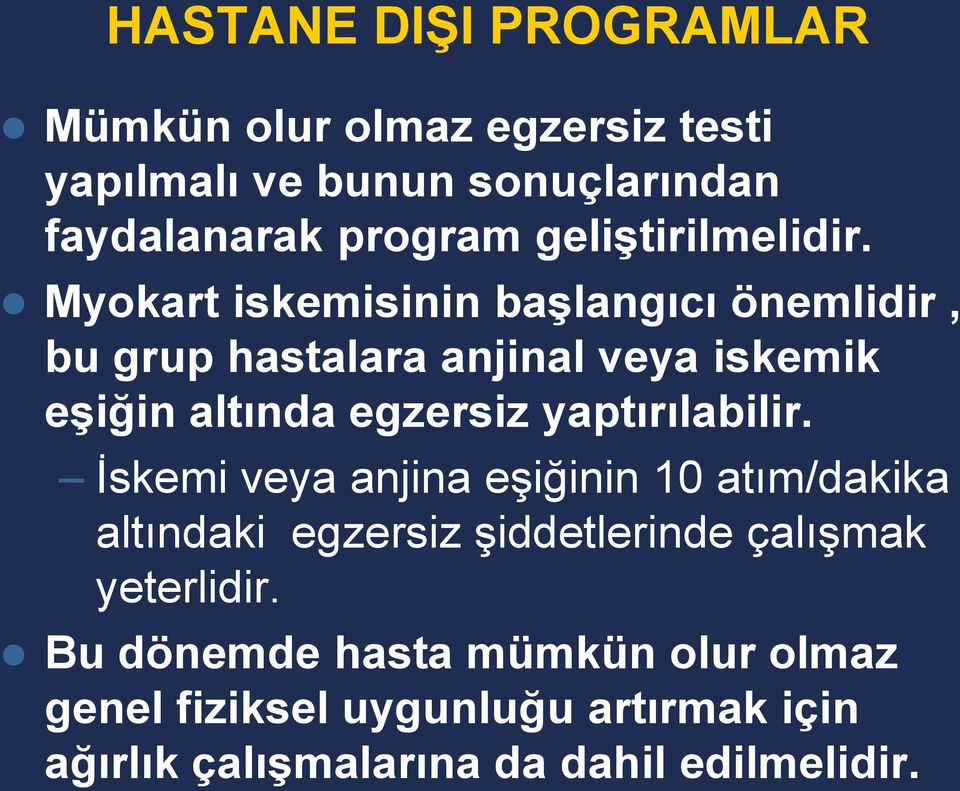 Myokart iskemisinin baģlangıcı önemlidir, bu grup hastalara anjinal veya iskemik eģiğin altında egzersiz