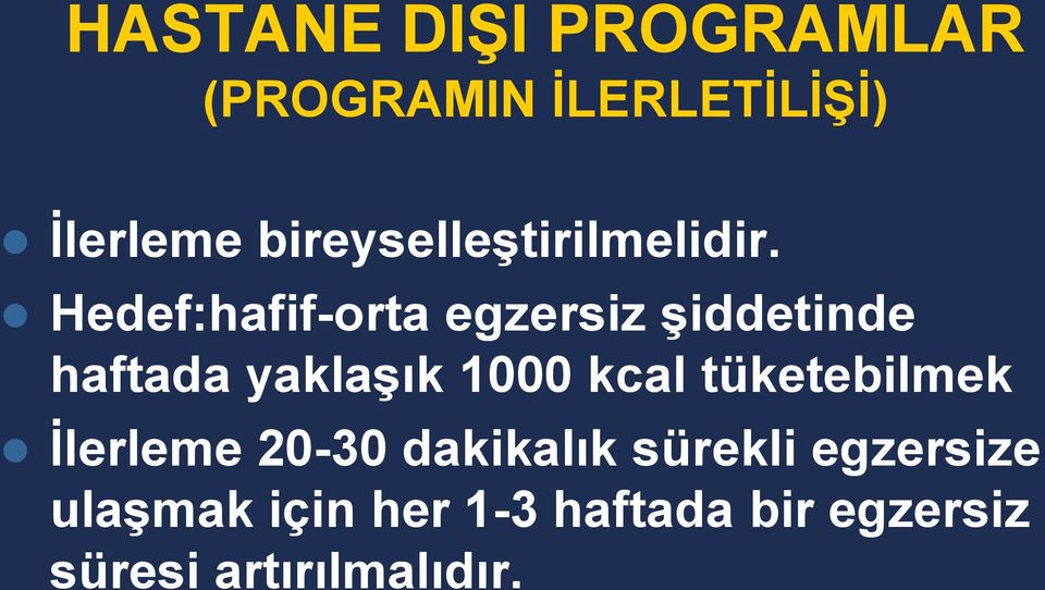 Hedef:hafif-orta egzersiz Ģiddetinde haftada yaklaģık 1000 kcal