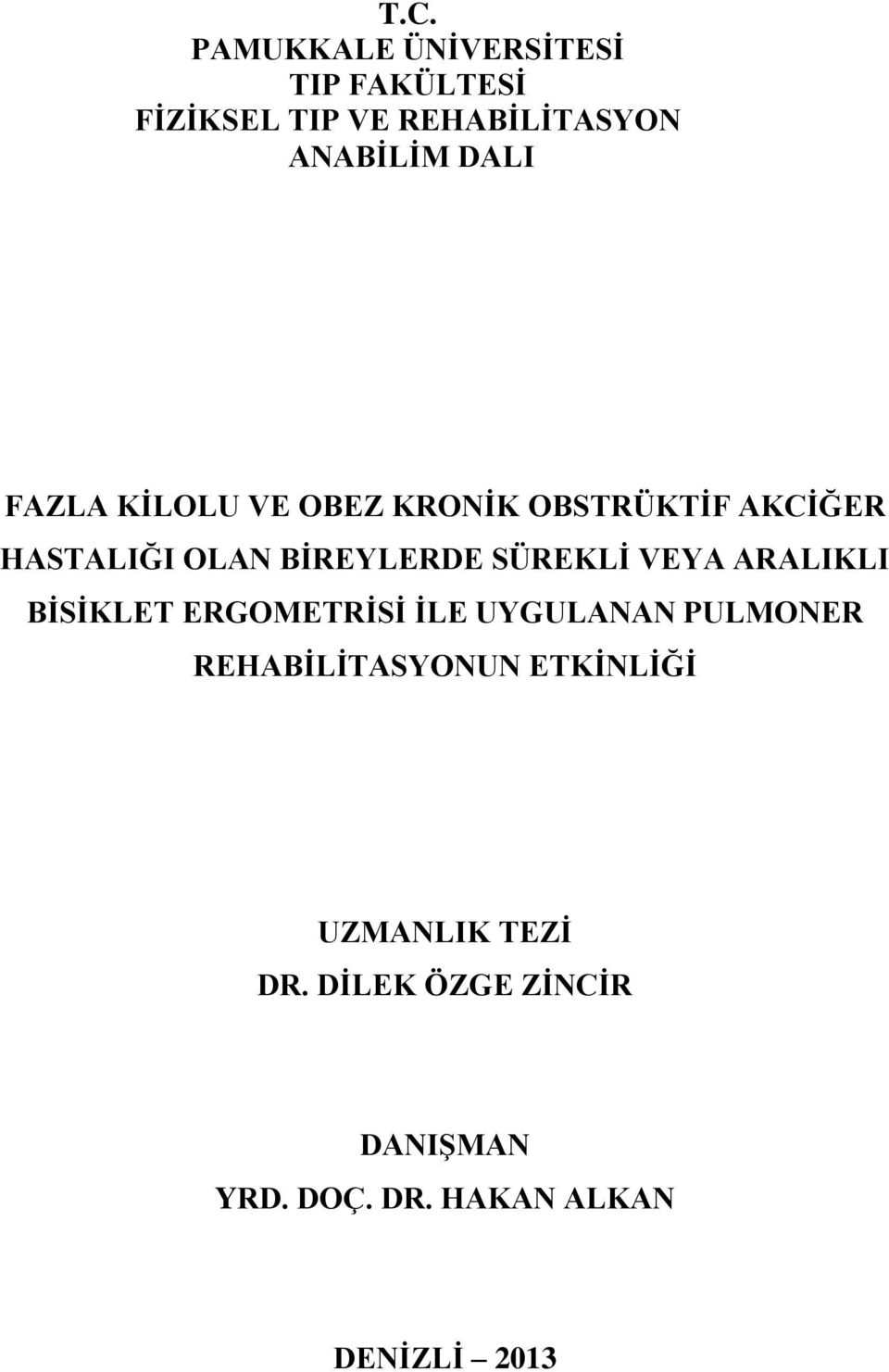 SÜREKLĠ VEYA ARALIKLI BĠSĠKLET ERGOMETRĠSĠ ĠLE UYGULANAN PULMONER REHABĠLĠTASYONUN