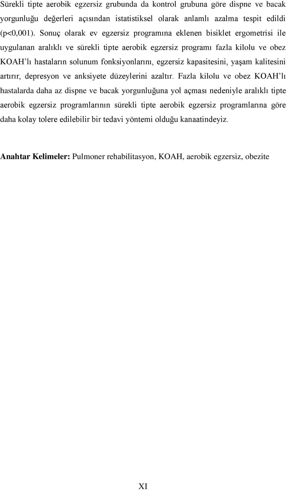 egzersiz kapasitesini, yaşam kalitesini artırır, depresyon ve anksiyete düzeylerini azaltır.