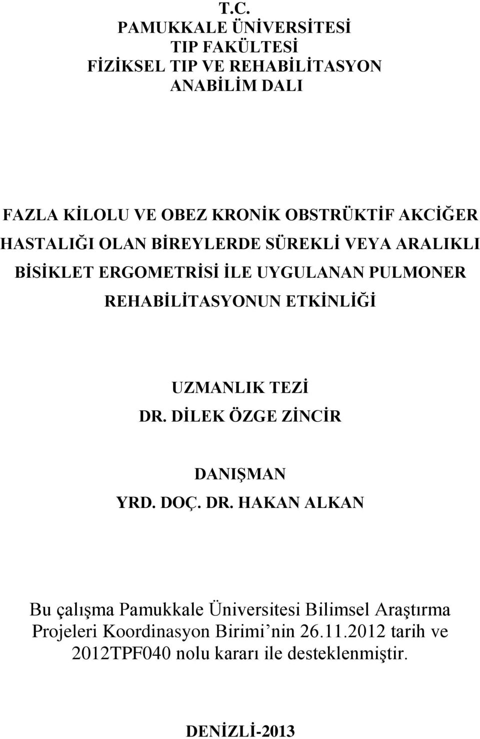 PULMONER REHABĠLĠTASYONUN ETKĠNLĠĞĠ UZMANLIK TEZĠ DR.