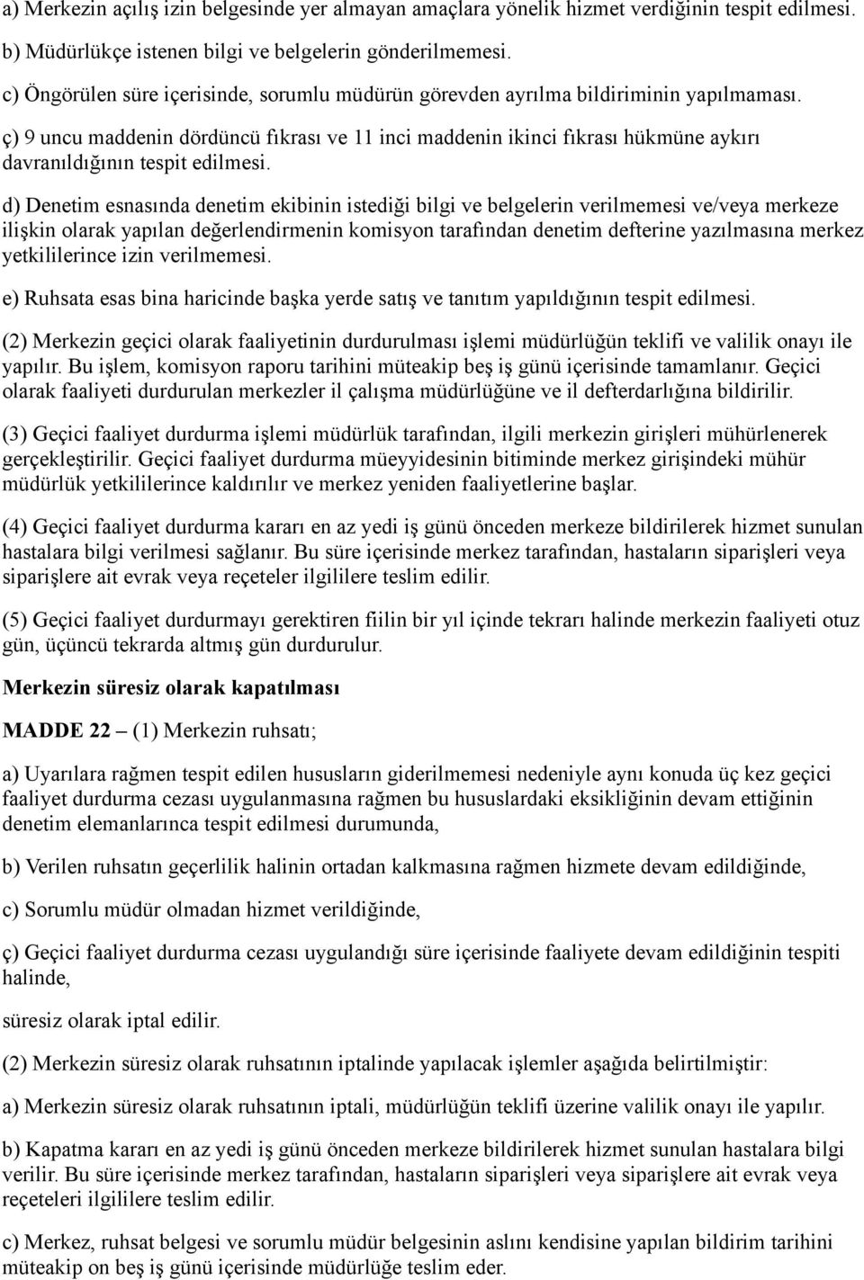 ç) 9 uncu maddenin dördüncü fıkrası ve 11 inci maddenin ikinci fıkrası hükmüne aykırı davranıldığının tespit edilmesi.