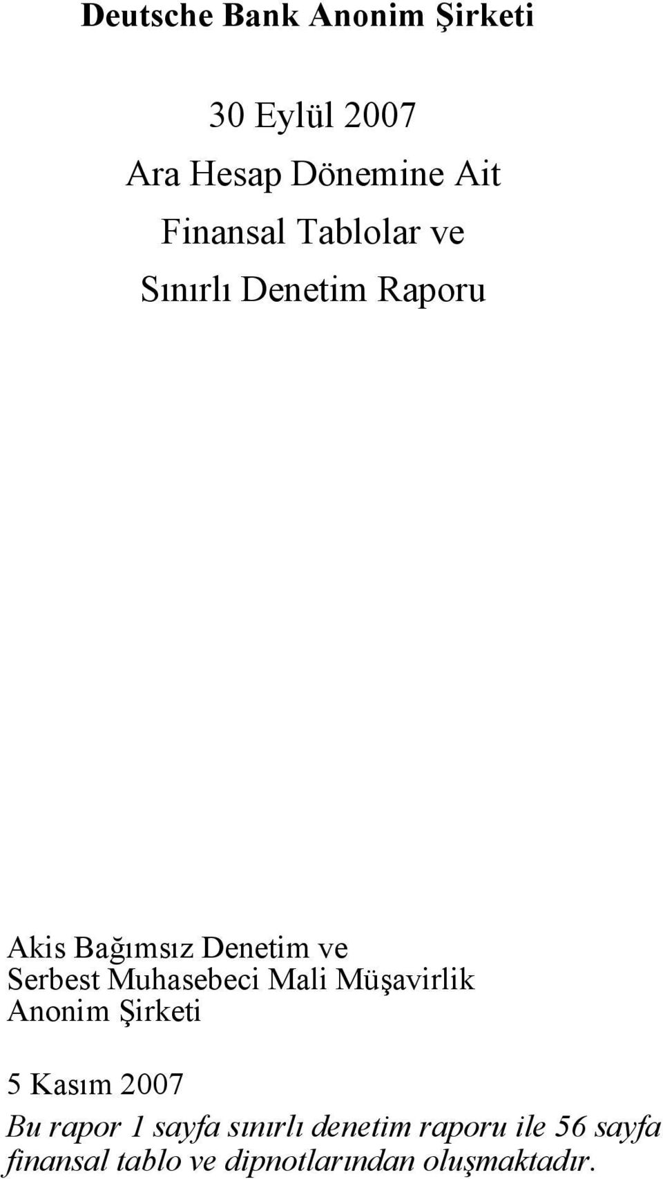 Müşavirlik Anonim Şirketi 5 Kasım 2007 Bu rapor 1 sayfa sınırlı