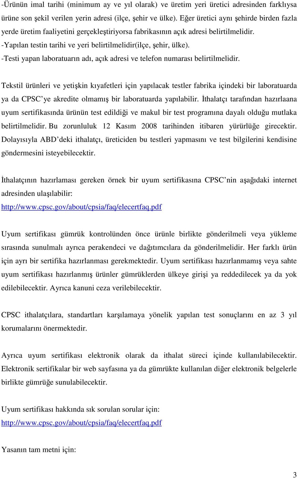 -Testi yapan laboratuarın adı, açık adresi ve telefon numarası belirtilmelidir.