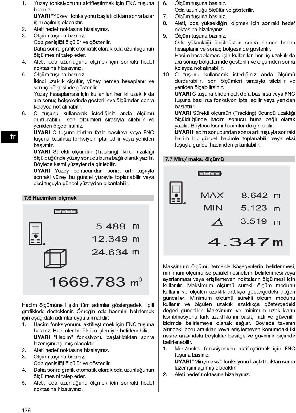 İkinci uzaklık ölçülür, yüzey heen hesaplanır ve sonuç bölgesinde gösterilir.