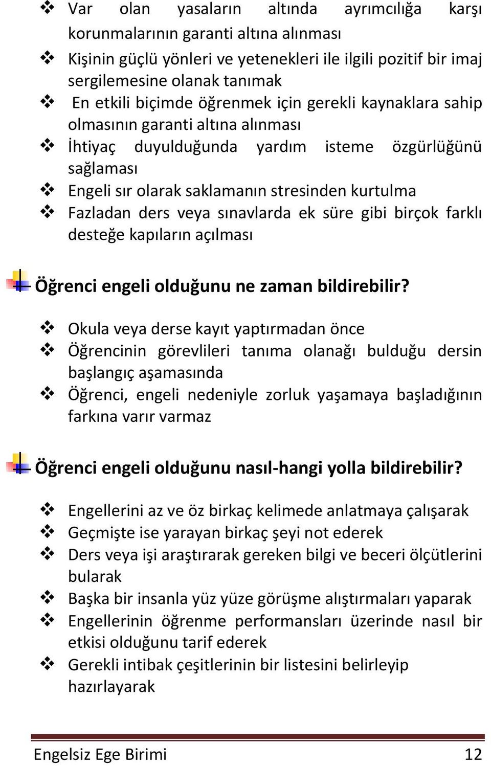 sınavlarda ek süre gibi birçok farklı desteğe kapıların açılması Öğrenci engeli olduğunu ne zaman bildirebilir?