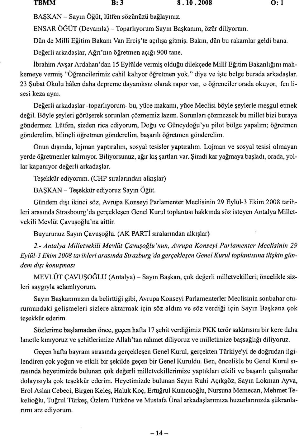 Ibrahim Avsar Ardahan'dan 15 Eyliilde vermis oldugu dilekcede Milli Egitim Bakanhgim mahkemeye vermis "Ogrencilerimiz cahil kahyor ogretmen yok." diye ve iste beige burada arkadaslar.