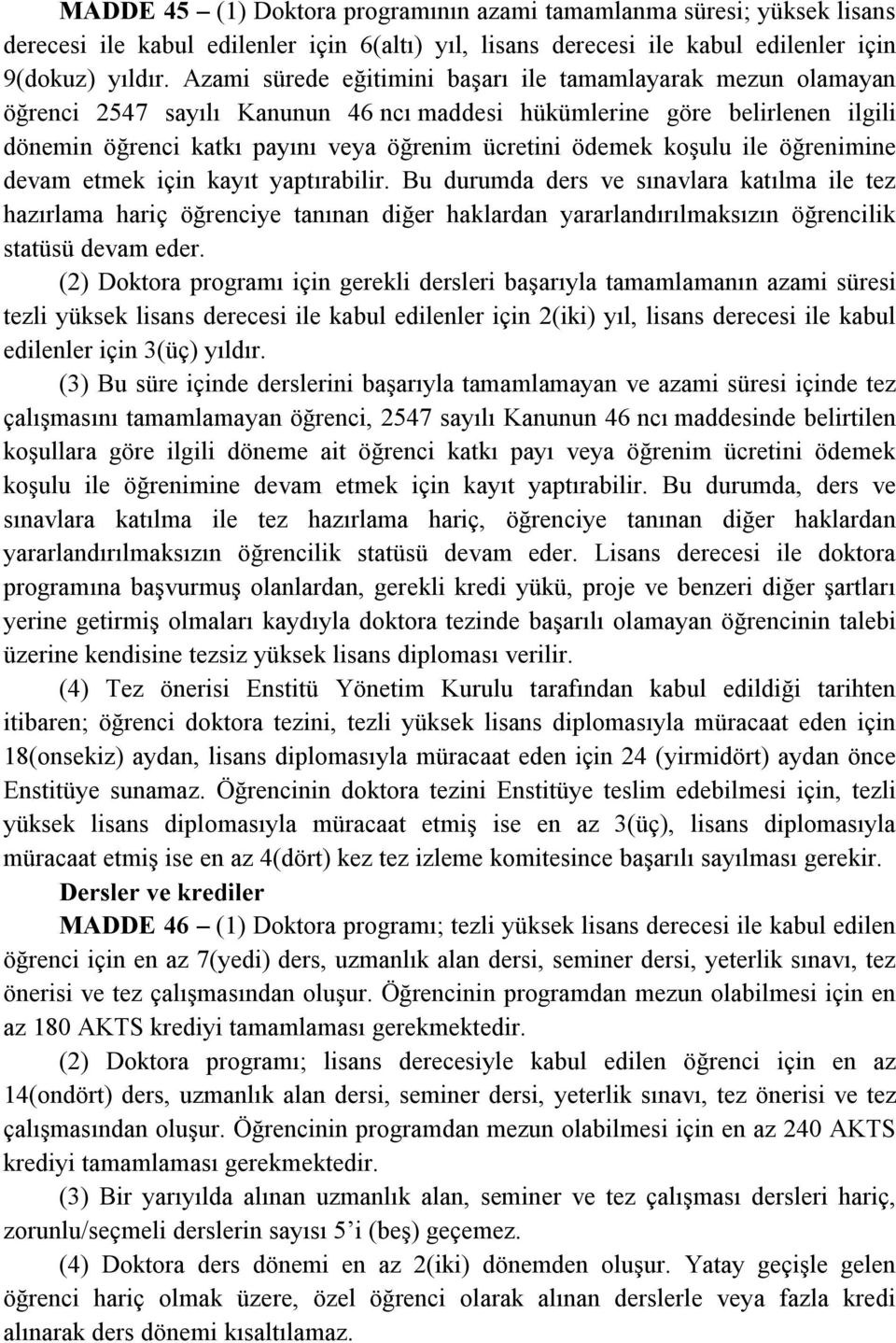 koşulu ile öğrenimine devam etmek için kayıt yaptırabilir.