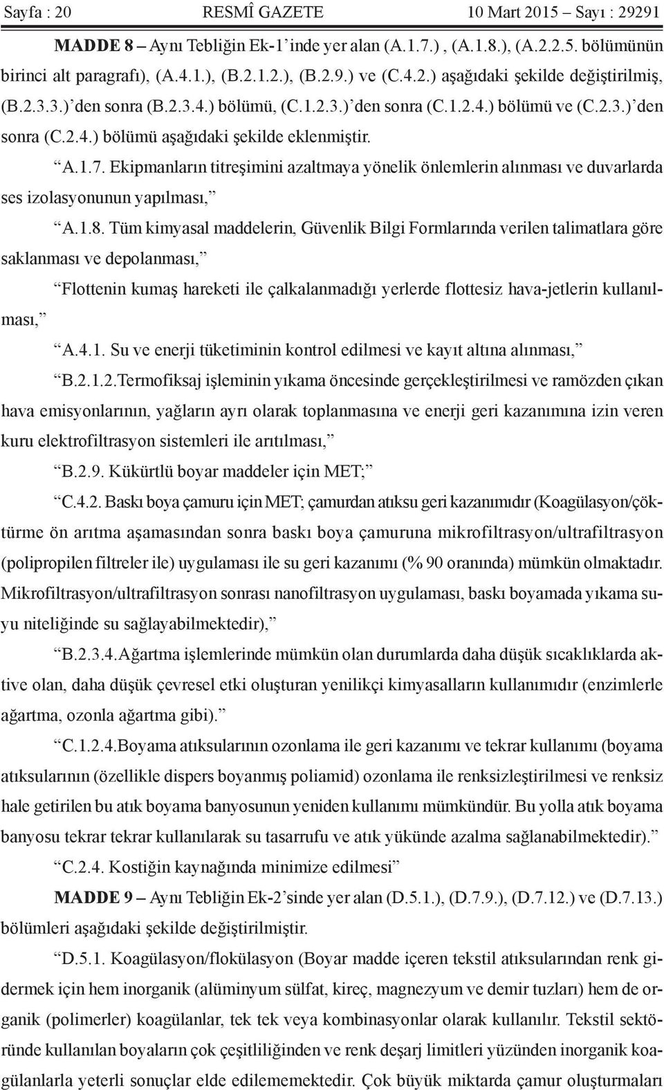 Ekipmanların titreşimini azaltmaya yönelik önlemlerin alınması ve duvarlarda ses izolasyonunun yapılması, A.1.8.