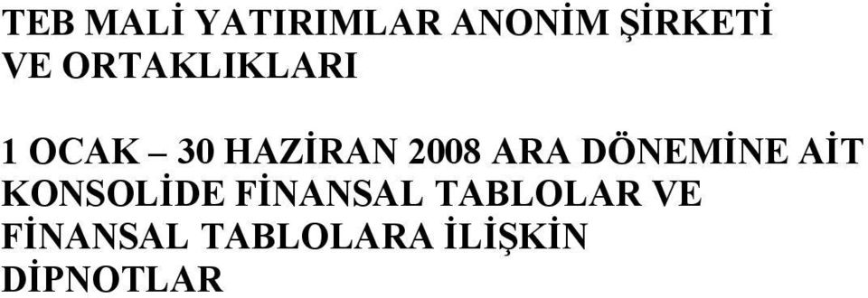 KONSOLİDE FİNANSAL TABLOLAR VE