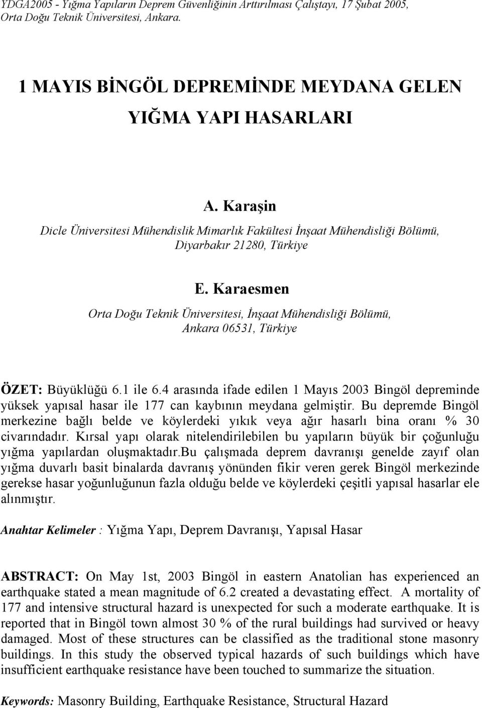 Karaesmen Orta Doğu Teknik Üniversitesi, İnşaat Mühendisliği Bölümü, Ankara 06531, Türkiye ÖZET: Büyüklüğü 6.1 ile 6.