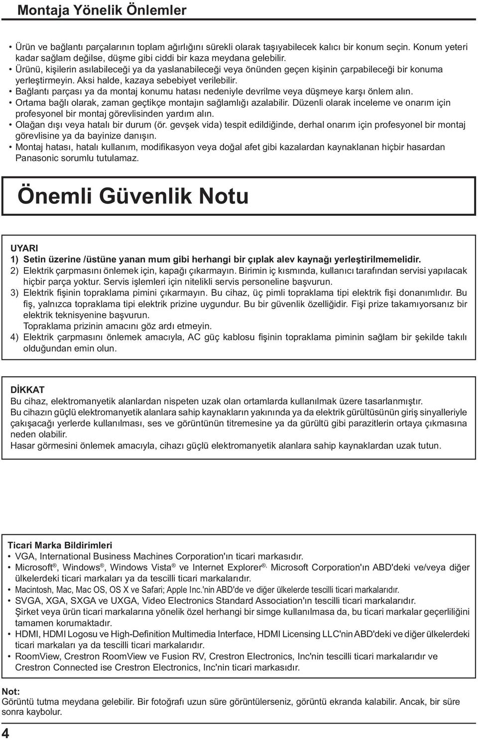 Ba lant parças ya da montaj konumu hatas nedeniyle devrilme veya dü meye kar önlem al n. Ortama ba l olarak, zaman geçtikçe montaj n sa laml azalabilir.