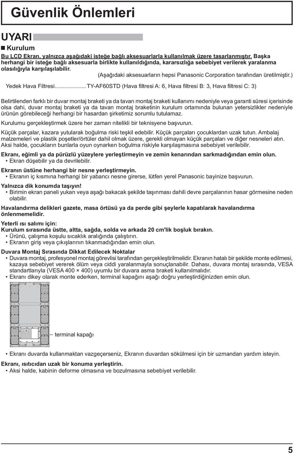 (A a daki aksesuarlar n hepsi Panasonic Corporation taraf ndan üretilmi tir.) Yedek Hava Filtresi.