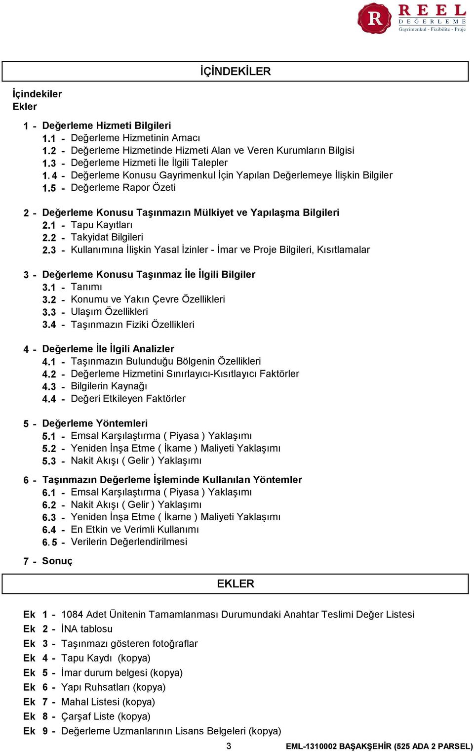 5 - Değerleme Rapor Özeti 2-3 - 4-5 - 6-7 - Değerleme Konusu Taşınmazın Mülkiyet ve Yapılaşma Bilgileri 2.1 - Tapu Kayıtları 2.2 - Takyidat Bilgileri 2.