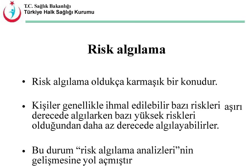 algılarken bazı yüksek riskleri olduğundan daha az derecede