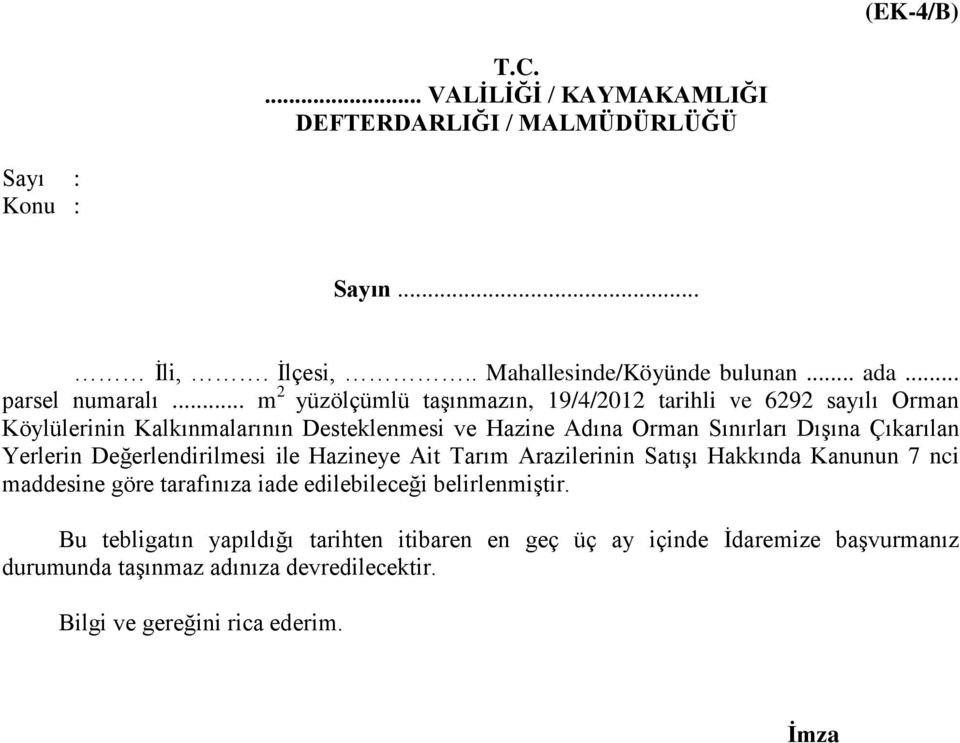 .. m 2 yüzölçümlü taşınmazın, 19/4/2012 tarihli ve 6292 sayılı Orman Köylülerinin Kalkınmalarının Desteklenmesi ve Hazine Adına Orman Sınırları Dışına Çıkarılan