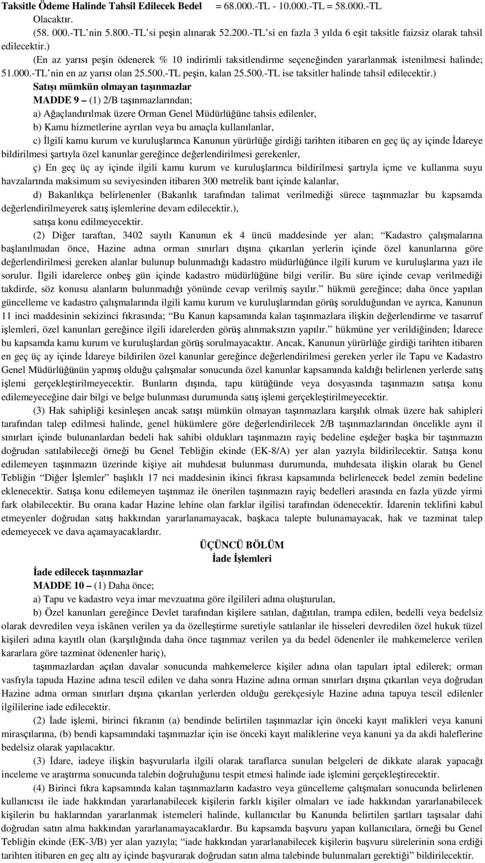 -TL nin en az yarısı olan 25.500.-TL peşin, kalan 25.500.-TL ise taksitler halinde tahsil edilecektir.