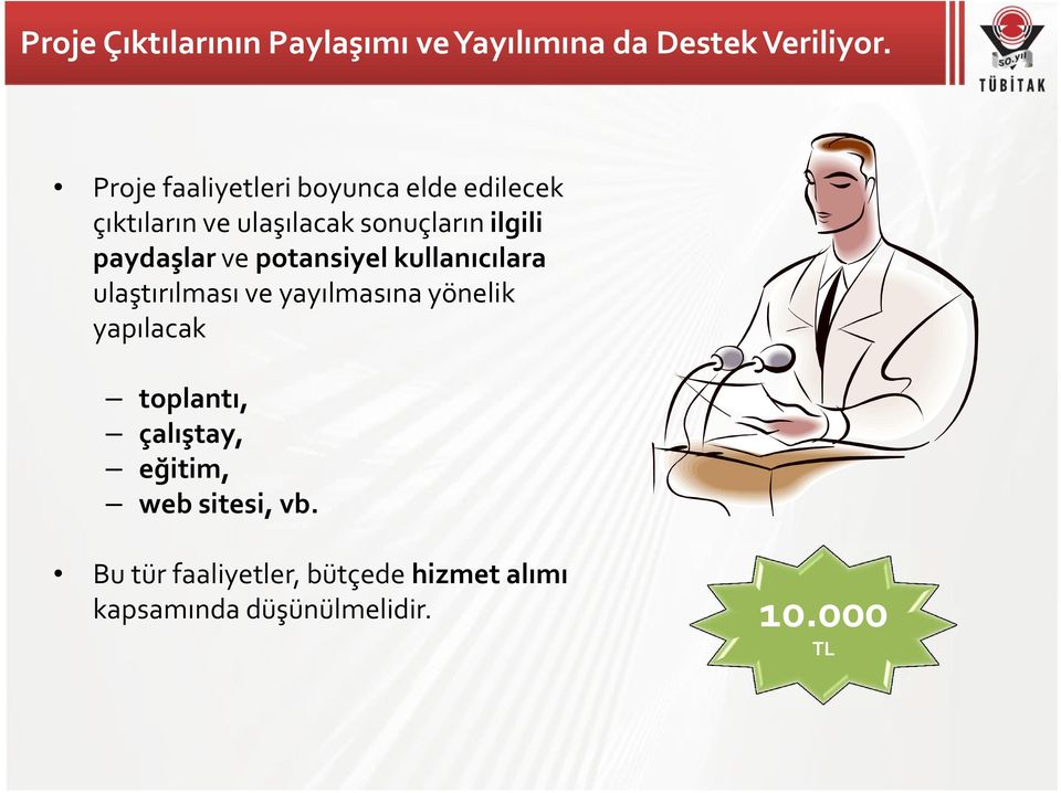 paydaşlar ve potansiyel kullanıcılara ulaştırılması ve yayılmasına yönelik yapılacak