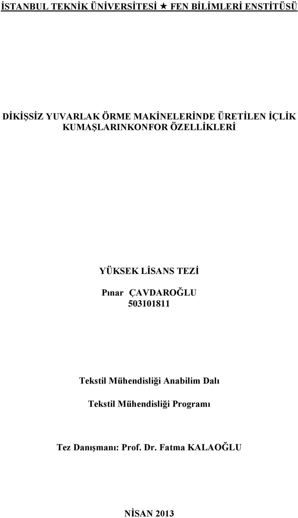 Tekstil Mühendisliği Anabilim Dalı Tekstil Mühendisliği Programı Tez DanıĢmanı: Prof. Dr.