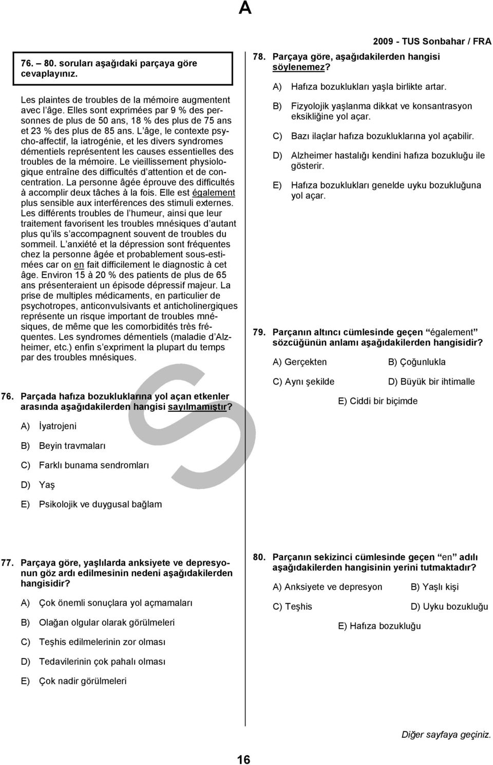 L âge, le contexte psycho-affectif, la iatrogénie, et les divers syndromes démentiels représentent les causes essentielles des troubles de la mémoire.