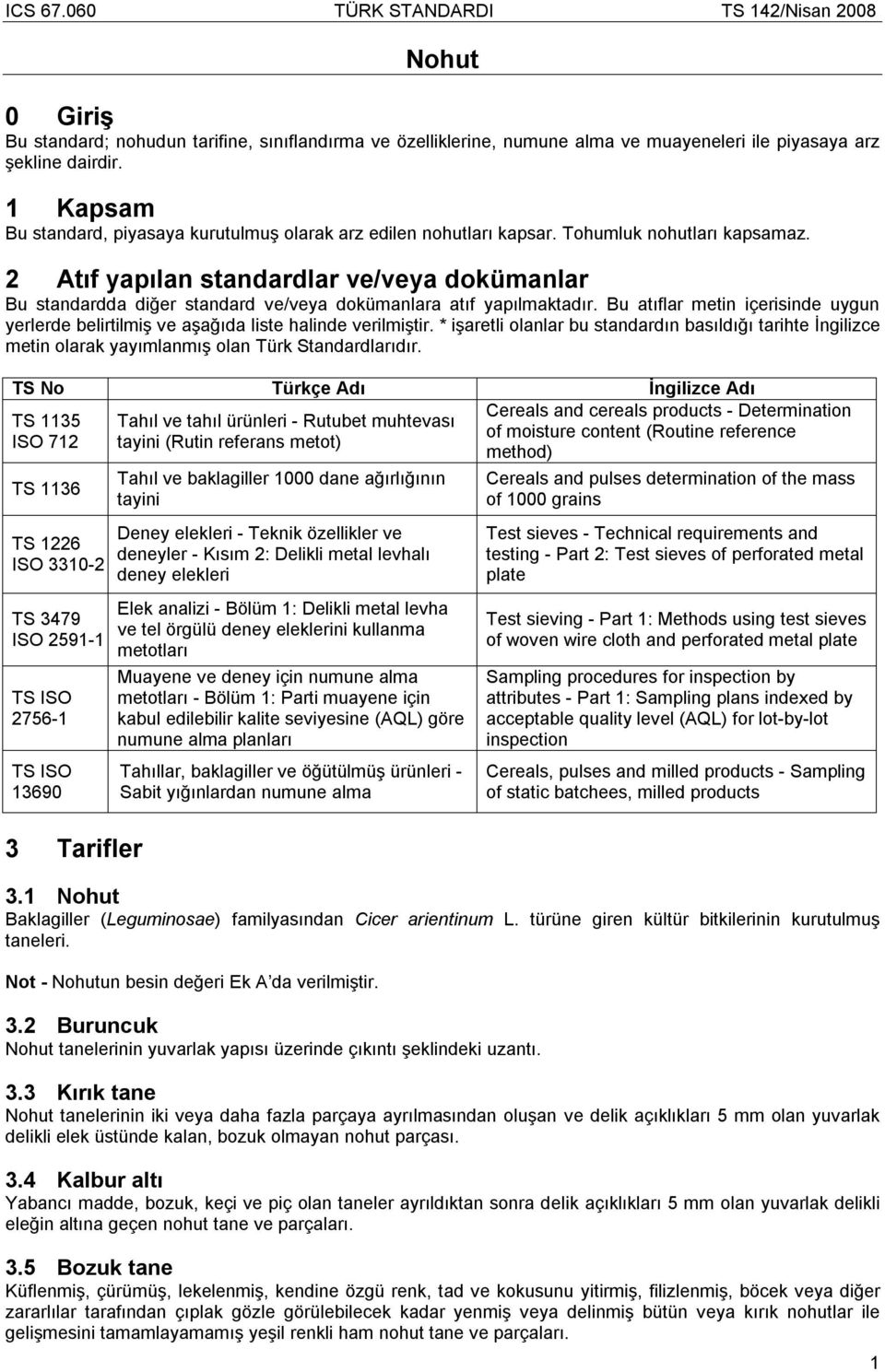 2 Atıf yapılan standardlar ve/veya dokümanlar Bu standardda diğer standard ve/veya dokümanlara atıf yapılmaktadır.