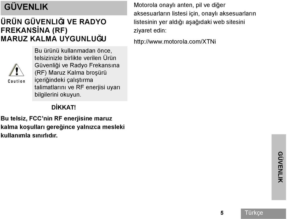 çalıştırma talimatlarını ve RF enerjisi uyarı bilgilerini okuyun.