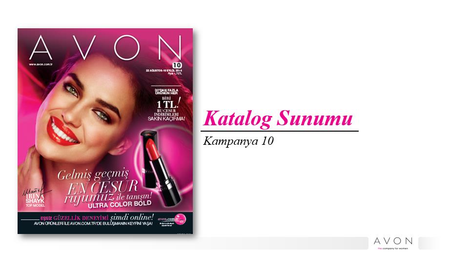 Katalog Sunumu Hazırlık/Malzeme Laptop & Projeksiyon Katalog Sunumu Katalog & Panorama Toplantı Akışı Her Kampanya güncellenerek ww.avon.com.