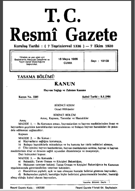 Daha sonra 1986 da yayınlanan 3285 sayılı Hayvan Sağlığı ve Zabıtası Kanunu ile refah alanında katkılar sağlanmıştır.