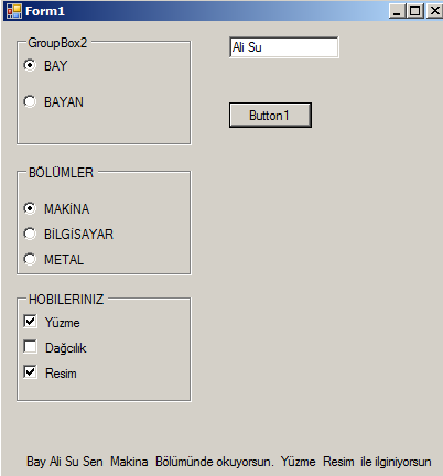 Hobi = Hobi & " Dağcılık " If CheckBox3.Checked = True Then Hobi = Hobi & " Resim " isim = Textbox1.text Label1.Text = cinsiyet & isim & " Sen " & bolum & " Bölümünde okuyorsun.