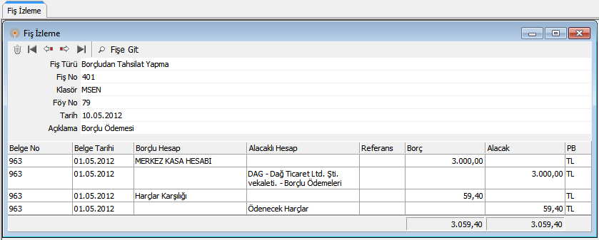 Bu tür kayıtlar oluştuğunda Fiş İzlemeden aşağıdaki gibi izlenebilir. Aşağadaki örneğimizde harç hesapları da izlenebilmektedir. 10.
