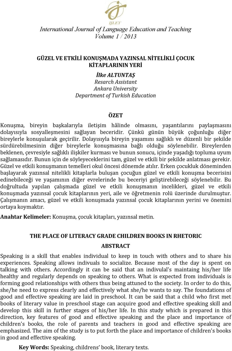 Çünkü günün büyük çoğunluğu diğer bireylerle konuşularak geçirilir.