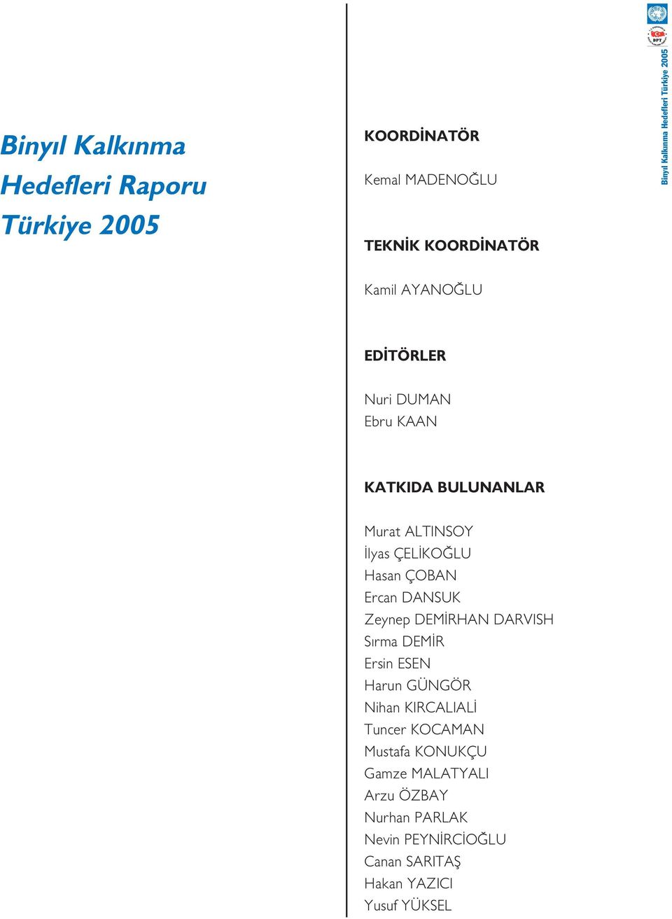 LU Hasan ÇOBAN Ercan DANSUK Zeynep DEM RHAN DARVISH S rma DEM R Ersin ESEN Harun GÜNGÖR Nihan KIRCALIAL Tuncer