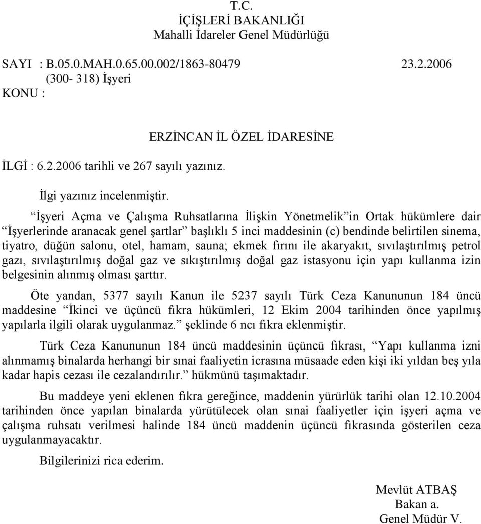 sinema, tiyatro, düğün salonu, otel, hamam, sauna; ekmek fırını ile akaryakıt, sıvılaģtırılmıģ petrol gazı, sıvılaģtırılmıģ doğal gaz ve sıkıģtırılmıģ doğal gaz istasyonu için yapı kullanma izin